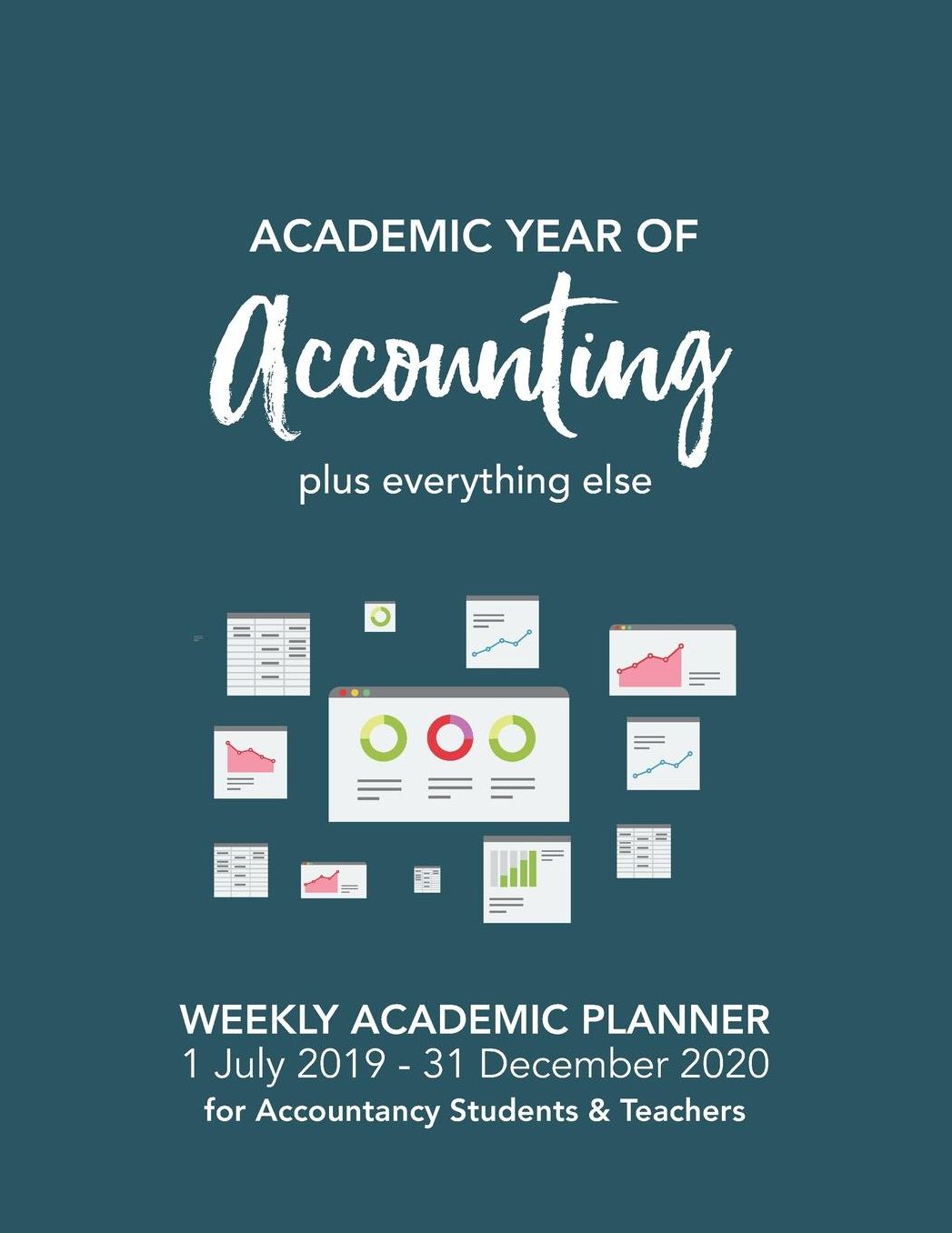 ACADEMIC YEAR OF Accounting: WEEKLY ACADEMIC PLANNER 1 July 2019 - 31 December 2020 for Accountancy Students & Teachers