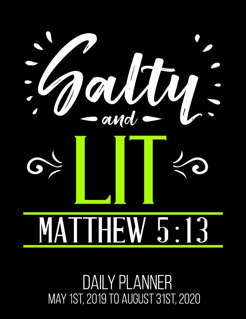 Salty & Lit Matthew 5: 13 Daily Planner May 1st, 2019 to August 31st, 2020: Christian Funny Sarcastic Daily Planner