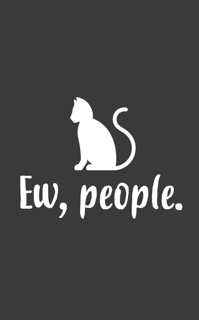 Ew People: Ew People Notebook - Purrfect Funny Doodle Diary Book As Gift Idea For Cat Lovers Who Love Cats And Hate Eww Humans - Meow! This Party Gifts Makes The Perfect Present For Cool Animal Lover And Owner Who Own A Cute Kitty! Meowy