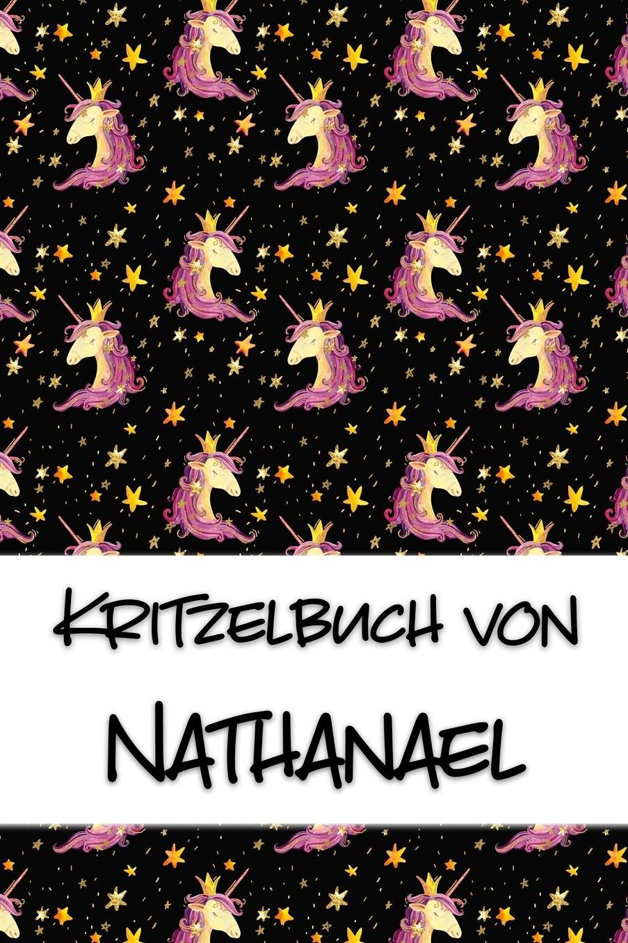 Kritzelbuch von Nathanael: Kritzel- und Malbuch mit leeren Seiten fï¿½r deinen personalisierten Vornamen