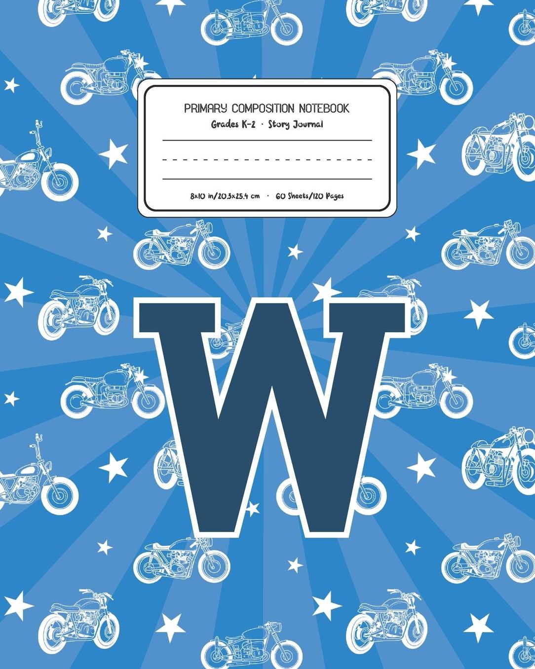 Primary Composition Notebook Grades K-2 Story Journal W: Motorcycles Pattern Primary Composition Book Letter W Personalized Lined Draw and Write Handwriting Paper Picture Space and Dashed Midline Notebook for Boys Exercise Book for Kids Back to School Pre