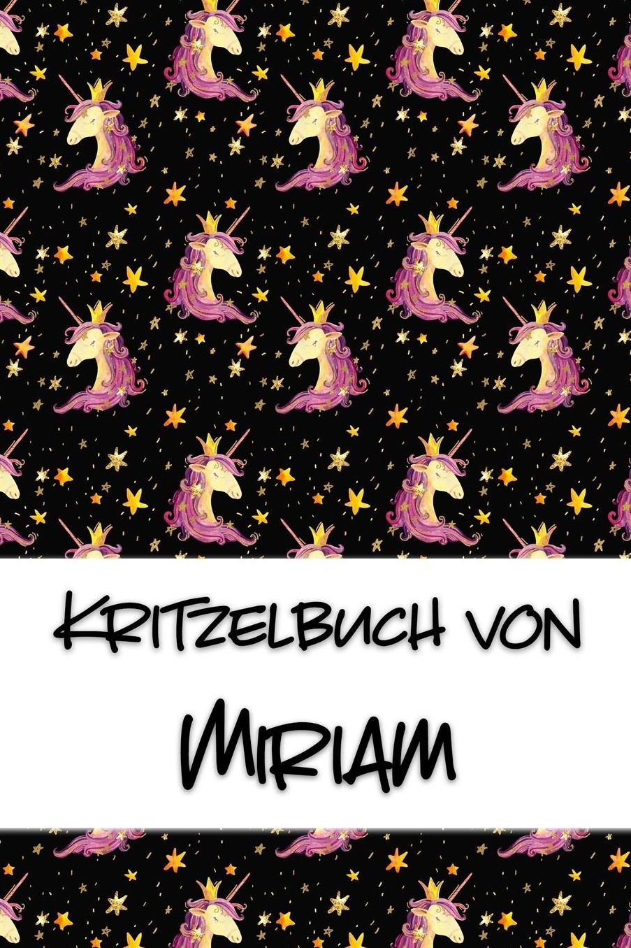 Kritzelbuch von Miriam: Kritzel- und Malbuch mit leeren Seiten fï¿½r deinen personalisierten Vornamen