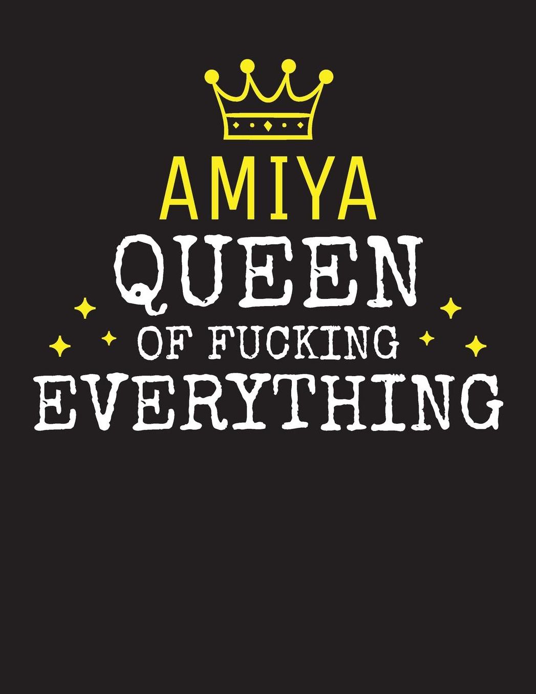 AMIYA - Queen Of Fucking Everything: Blank Quote Composition Notebook College Ruled Name Personalized for Women. Writing Accessories and gift for mom, wife, girlfriend, daugther, sister. Funny Valentine's Day, Birthday & Christmas Gift for Women.