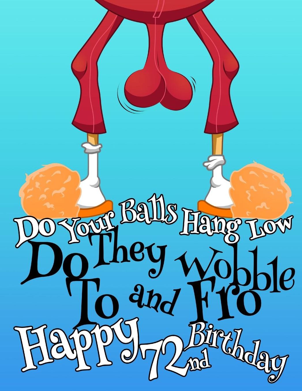 Happy 72nd Birthday: Large Print Address Book That Makes the Perfect Gag Gift for the Birthday Boy Whose Balls Hang a Little Lower Than They Used To. Forget the Birthday Card and Give a Birthday Book Instead!