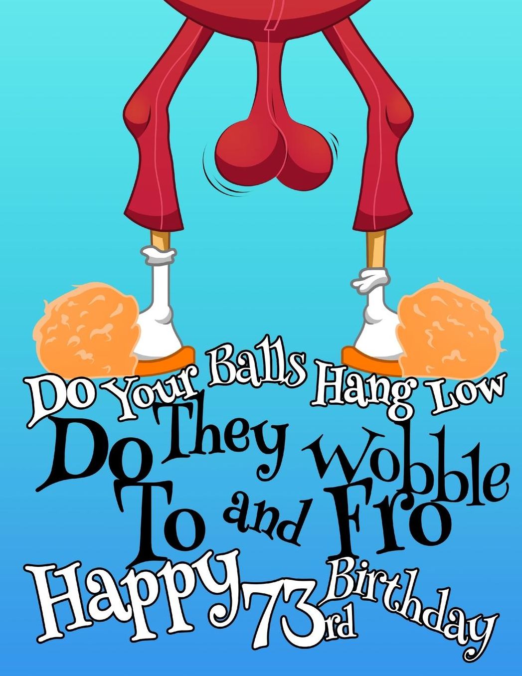 Happy 73rd Birthday: Large Print Address Book That Makes the Perfect Gag Gift for the Birthday Boy Whose Balls Hang a Little Lower Than They Used To. Forget the Birthday Card and Give a Birthday Book Instead!