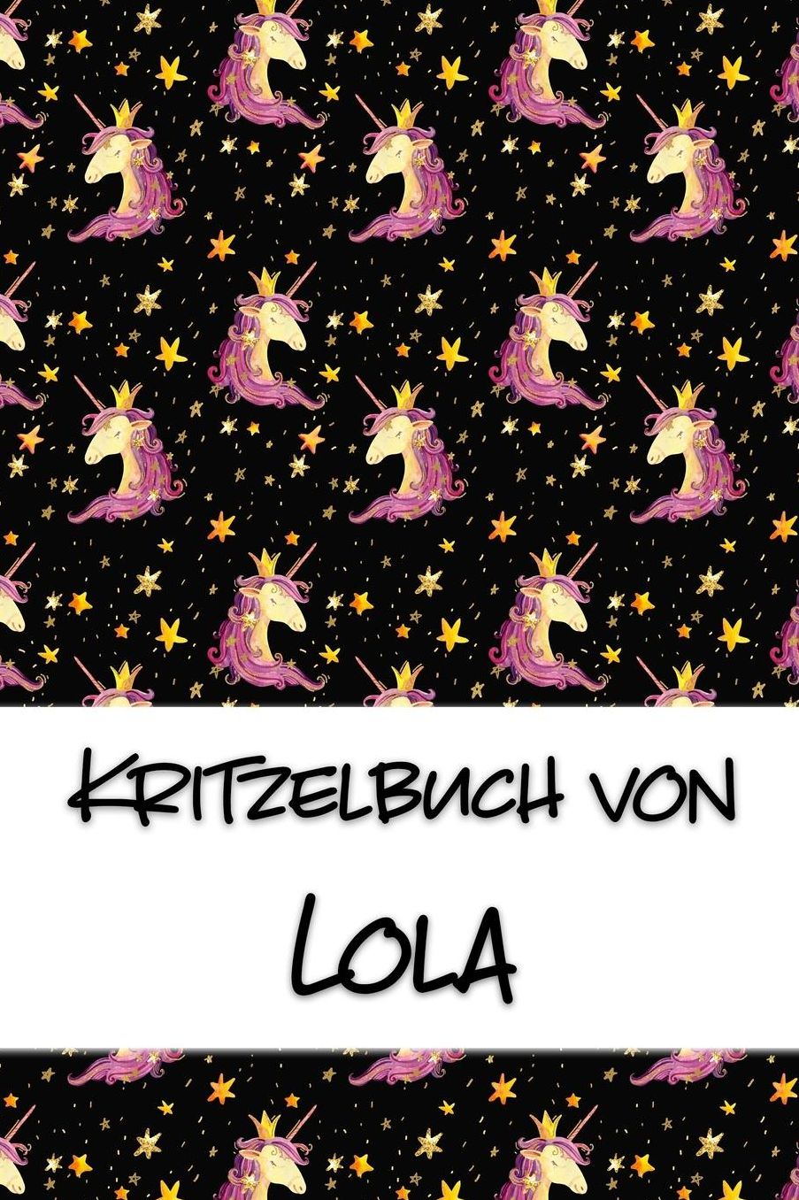 Kritzelbuch von Lola: Kritzel- und Malbuch mit leeren Seiten fï¿½r deinen personalisierten Vornamen