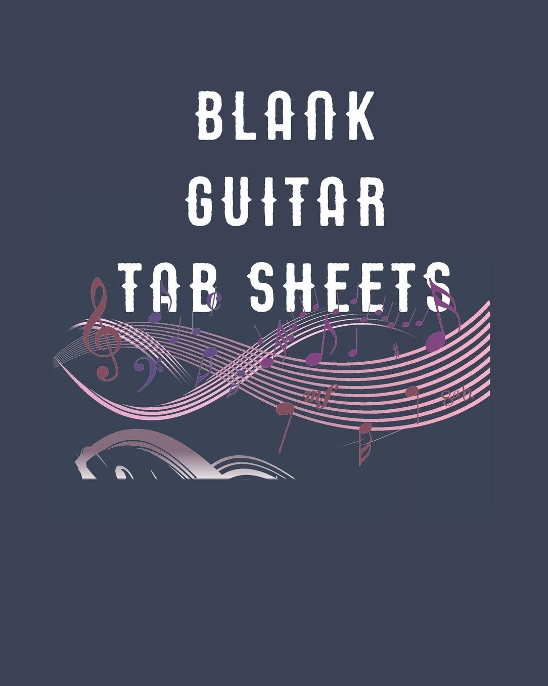 Blank Guitar Tab Sheets: Notebook for Songwriting: 120 page 8 x 10 Easy Journal and Music Songwriting with Blank Sheets and Tab Music