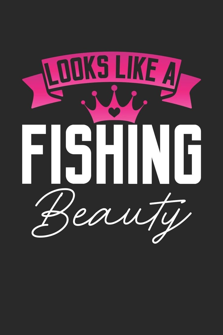 Looks Like a Fishing Beauty: 6x9 inches checkered notebook, 120 Pages, Composition Book and Journal, perfect gift idea for girls like your daughter, sister or girlfriend who loves Fishing