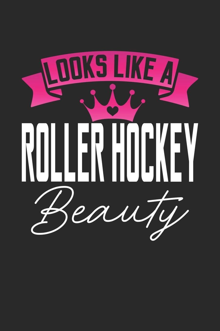 Looks Like a Roller Hockey Beauty: 6x9 inches dotgrid notebook, 120 Pages, Composition Book and Journal, perfect gift idea for girls like your daughter, sister or girlfriend who loves Roller Hockey