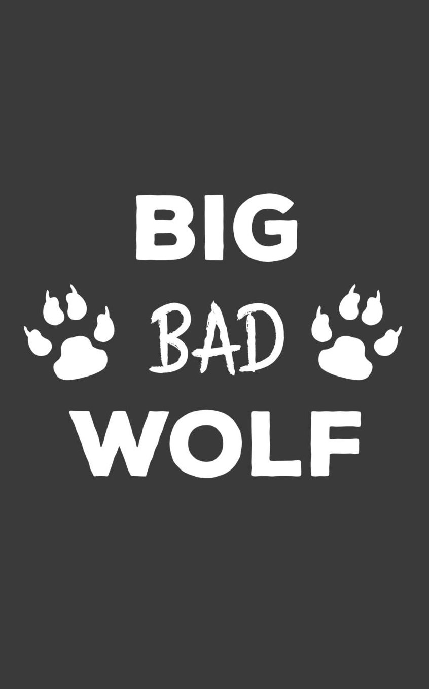 Big Bad Wolf: Big Bad Wolf Notebook - Paw Distressed White Funny Halooween Novelty Doodle Diary Book As Gift Idea For Werewolf Lovers And Animal Lover Who Loves Werewolves And Wolves