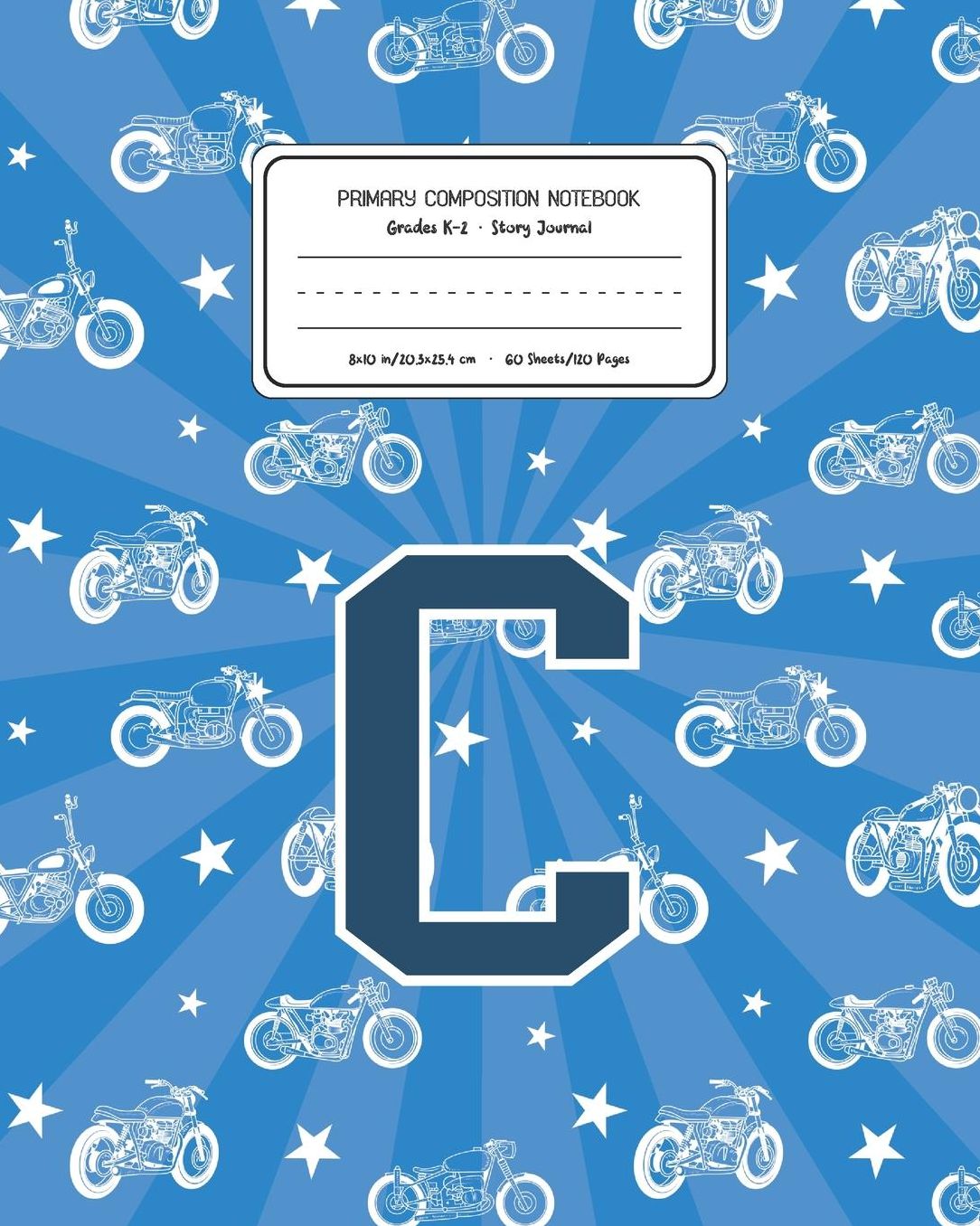 Primary Composition Notebook Grades K-2 Story Journal C: Motorcycles Pattern Primary Composition Book Letter C Personalized Lined Draw and Write Handwriting Paper Picture Space and Dashed Midline Notebook for Boys Exercise Book for Kids Back to School Pre