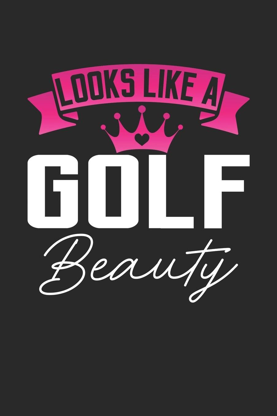 Looks Like a Golf Beauty: 6x9 inches checkered notebook, 120 Pages, Composition Book and Journal, perfect gift idea for girls like your daughter, sister or girlfriend who loves Golf
