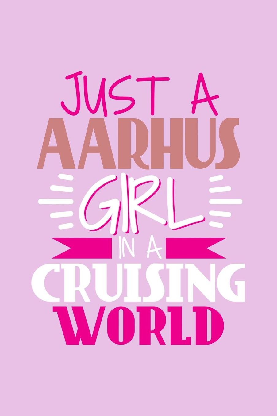Just A Aarhus Girl In A Cruising World: 6x9 110 Dotted Blank Notebook Inspirational Journal Travel Note Pad Motivational Quote Collection Sketchbook