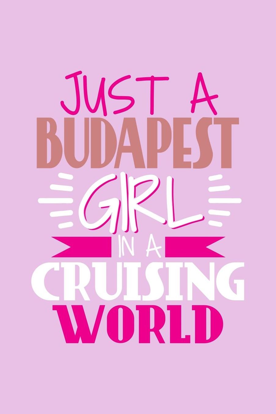 Just A Budapest Girl In A Cruising World: 6x9 110 Dotted Blank Notebook Inspirational Journal Travel Note Pad Motivational Quote Collection Sketchbook