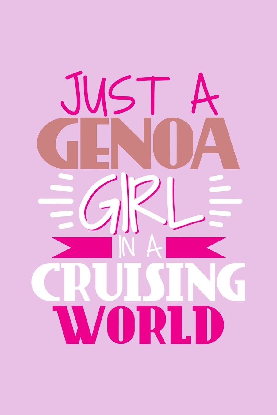 Just A Genoa Girl In A Cruising World: 6x9 110 Dotted Blank Notebook Inspirational Journal Travel Note Pad Motivational Quote Collection Sketchbook