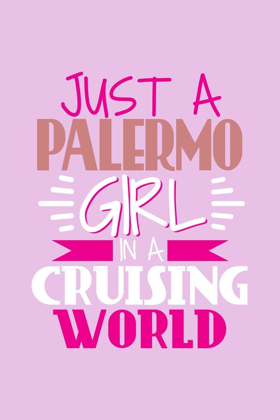 Just A Palermo Girl In A Cruising World: 6x9 110 Dotted Blank Notebook Inspirational Journal Travel Note Pad Motivational Quote Collection Sketchbook