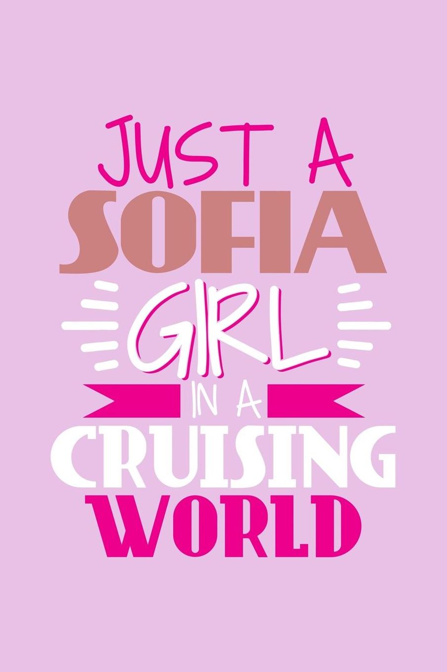 Just A Sofia Girl In A Cruising World: 6x9 110 Dotted Blank Notebook Inspirational Journal Travel Note Pad Motivational Quote Collection Sketchbook
