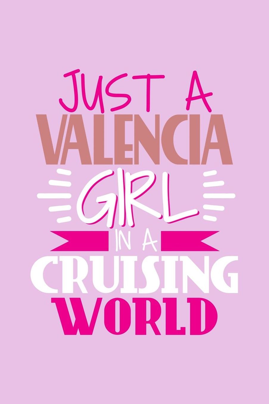 Just A Valencia Girl In A Cruising World: 6x9 110 Dotted Blank Notebook Inspirational Journal Travel Note Pad Motivational Quote Collection Sketchbook