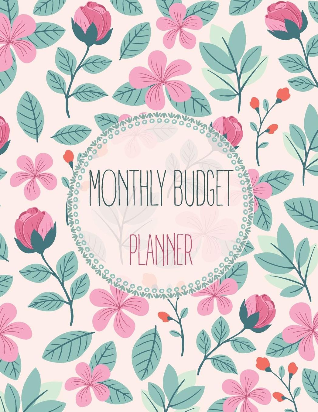 Monthly Budget Planner: Expense Tracker Bill Organizer Personal & Family Finance Journal Planning (Calendar Notebook Business Money Workbook)