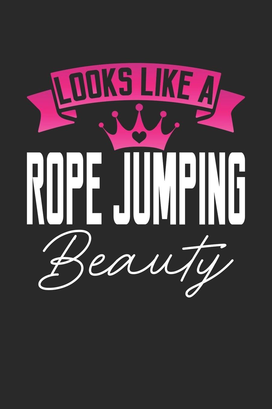 Looks Like a Rope Jumping Beauty: 6x9 inches dotgrid notebook, 120 Pages, Composition Book and Journal, perfect gift idea for girls like your daughter, sister or girlfriend who loves Rope Jumping