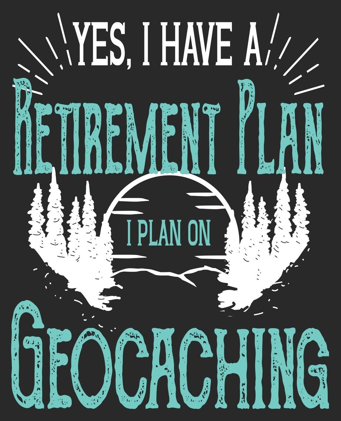Yes, I Have A Retirement Plan I Plan On Geocaching: Funny Geocache Husband Geocacher Composition Notebook 100 College Ruled Pages Journal Diary