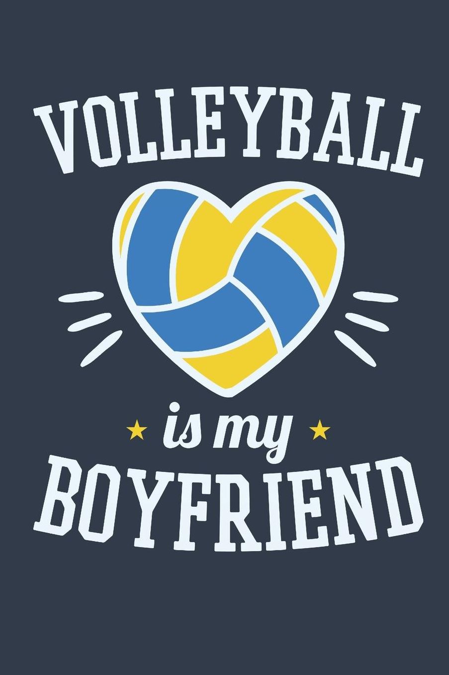 Volleyball Is My Boyfriend: Volleyball Journal, Blank Paperback Notebook For Volleyball Player To Write In, 150 Pages, college ruled