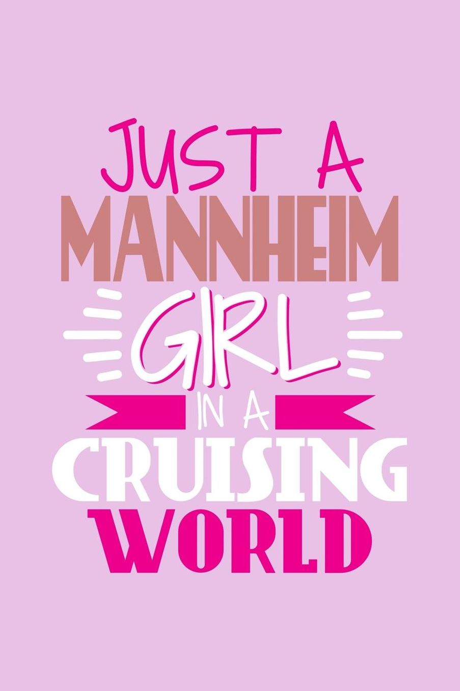 Just A Mannheim Girl In A Cruising World: 6x9 110 Dotted Blank Notebook Inspirational Journal Travel Note Pad Motivational Quote Collection Sketchbook