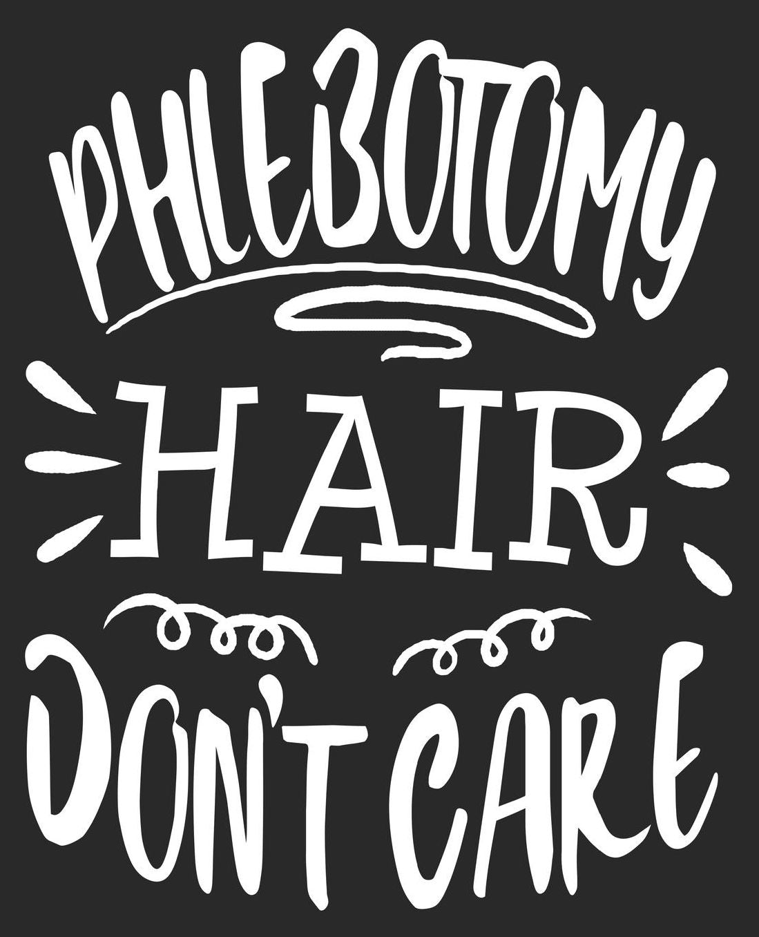 Phlecotomy Hair Don't Care: Funny Phlebotomist Her Blood Lab Draw Composition Notebook 100 College Ruled Pages Journal Diary