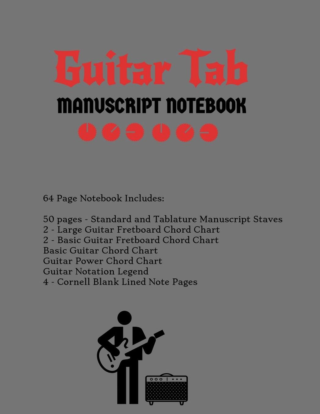 Guitar Tab Notebook: Standard & Tablature Staves w/ Basic Chord Charts, Power Chord Charts, Guitar Fretboard Chord Charts, Guitar Notation Legend with Cornell blank lined note pages - music journal