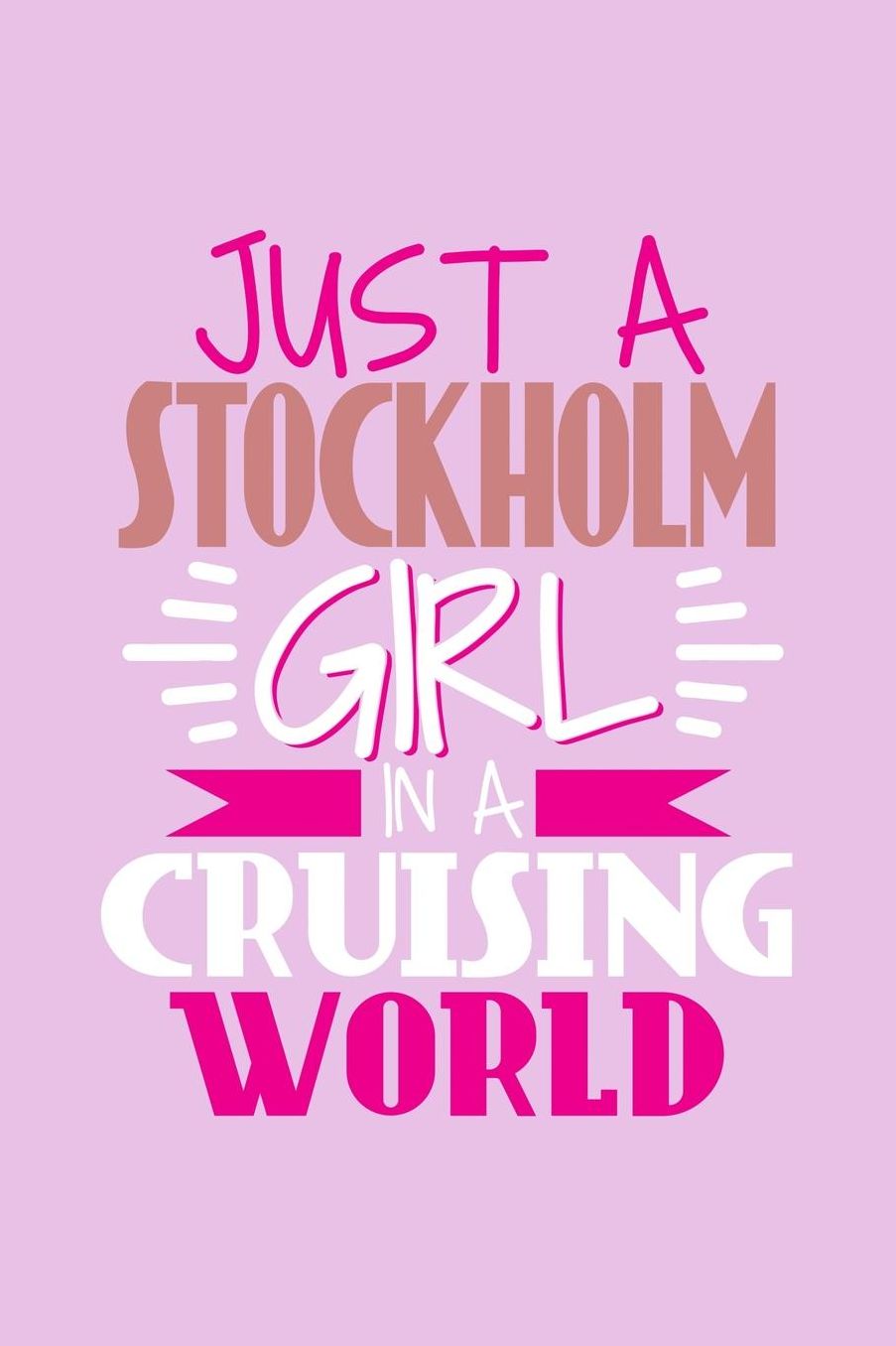 Just A Stockholm Girl In A Cruising World: 6x9 110 Dotted Blank Notebook Inspirational Journal Travel Note Pad Motivational Quote Collection Sketchbook