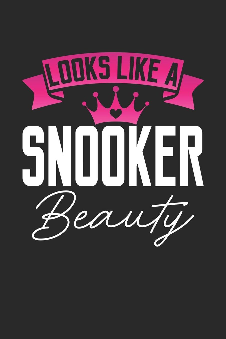 Looks Like a Snooker Beauty: 6x9 inches blank notebook, 120 Pages, Composition Book and Journal, perfect gift idea for girls like your daughter, sister or girlfriend who loves Snooker