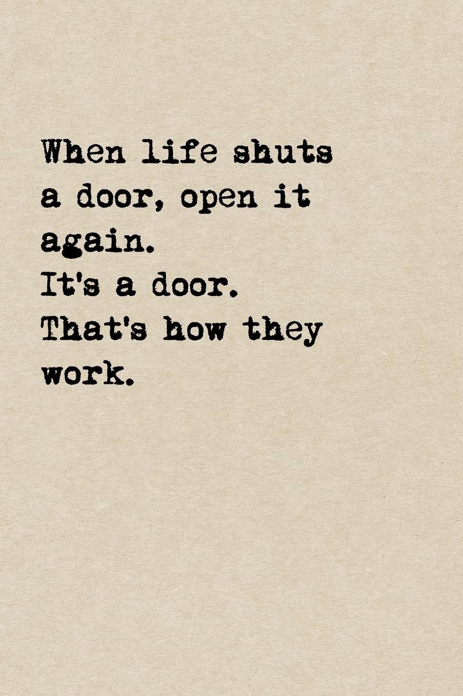 When Life Shuts A Door, Open It Again. It's A Door. That's How They Work.: A Cute + Funny Sarcastic Notebook Funny Sympathy Gifts Cool Gag Gifts For Women