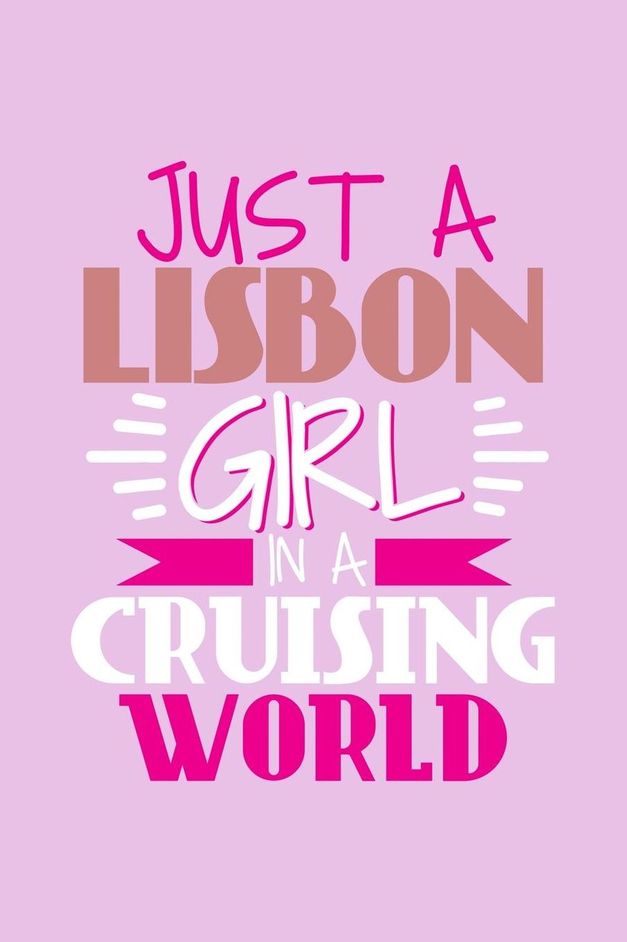 Just A Lisbon Girl In A Cruising World: 6x9 110 Dotted Blank Notebook Inspirational Journal Travel Note Pad Motivational Quote Collection Sketchbook