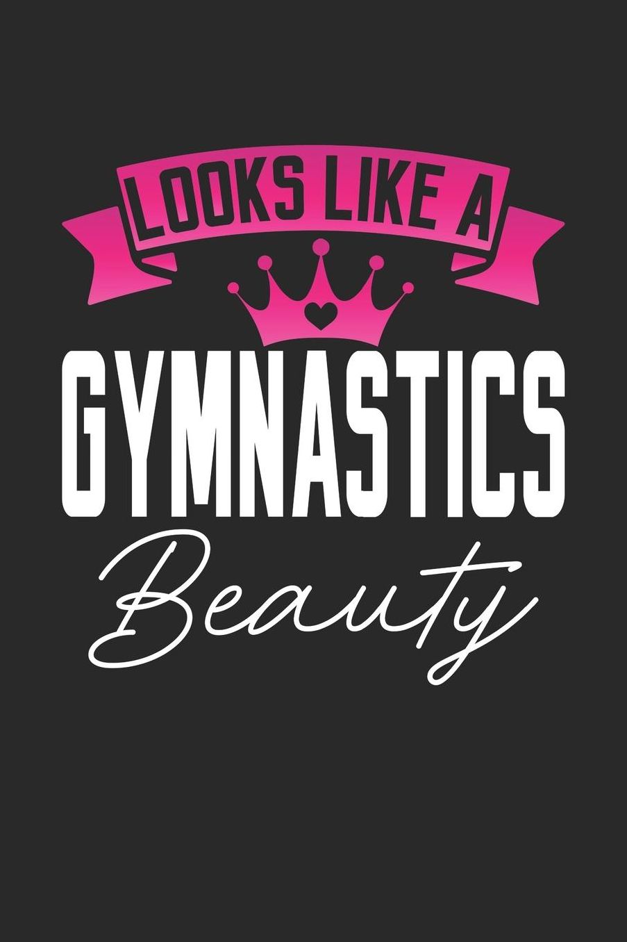 Looks Like a Gymnastics Beauty: 6x9 inches dotgrid notebook, 120 Pages, Composition Book and Journal, perfect gift idea for girls like your daughter, sister or girlfriend who loves Gymnastics