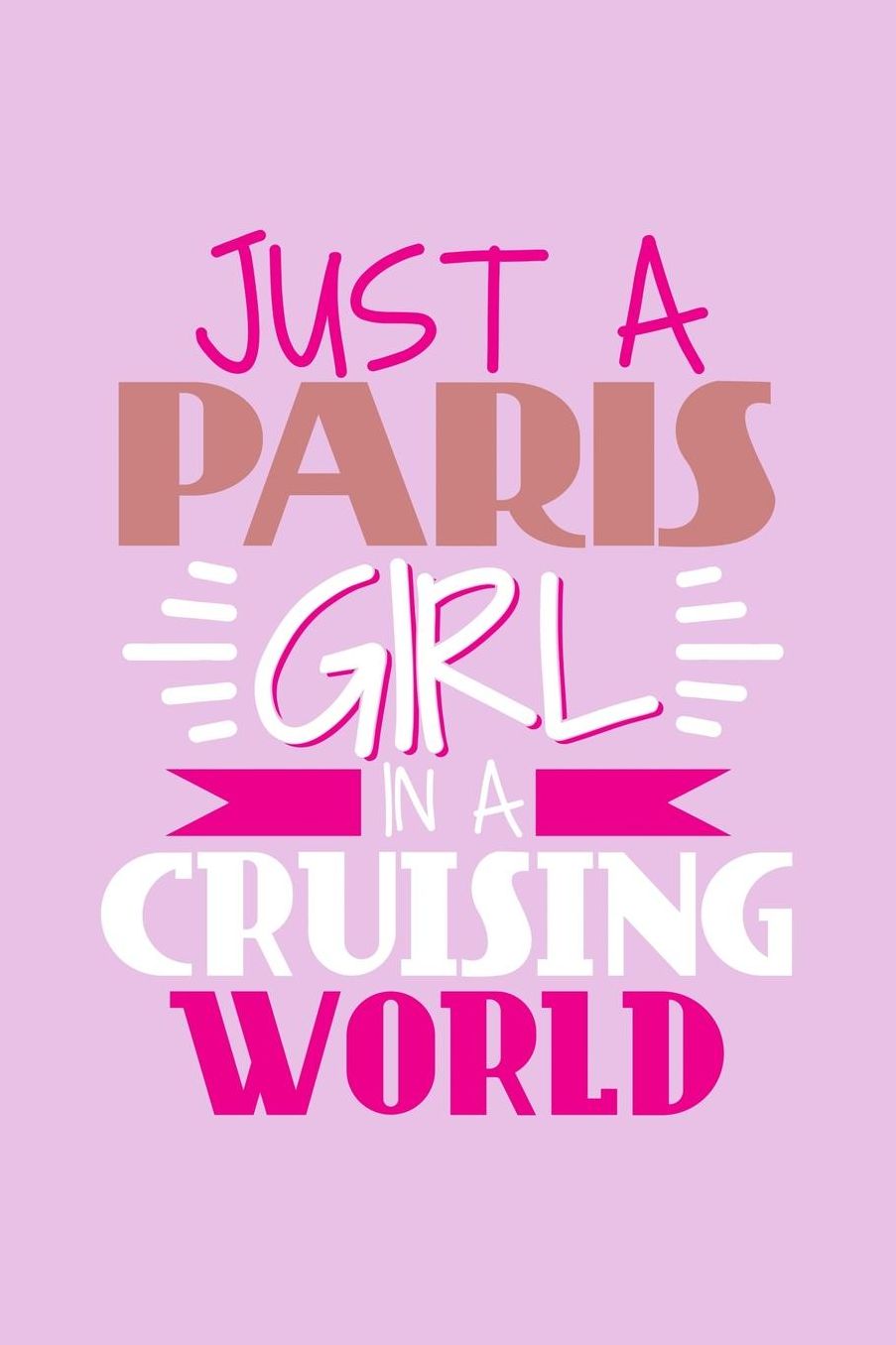 Just A Paris Girl In A Cruising World: 6x9 110 Dotted Blank Notebook Inspirational Journal Travel Note Pad Motivational Quote Collection Sketchbook