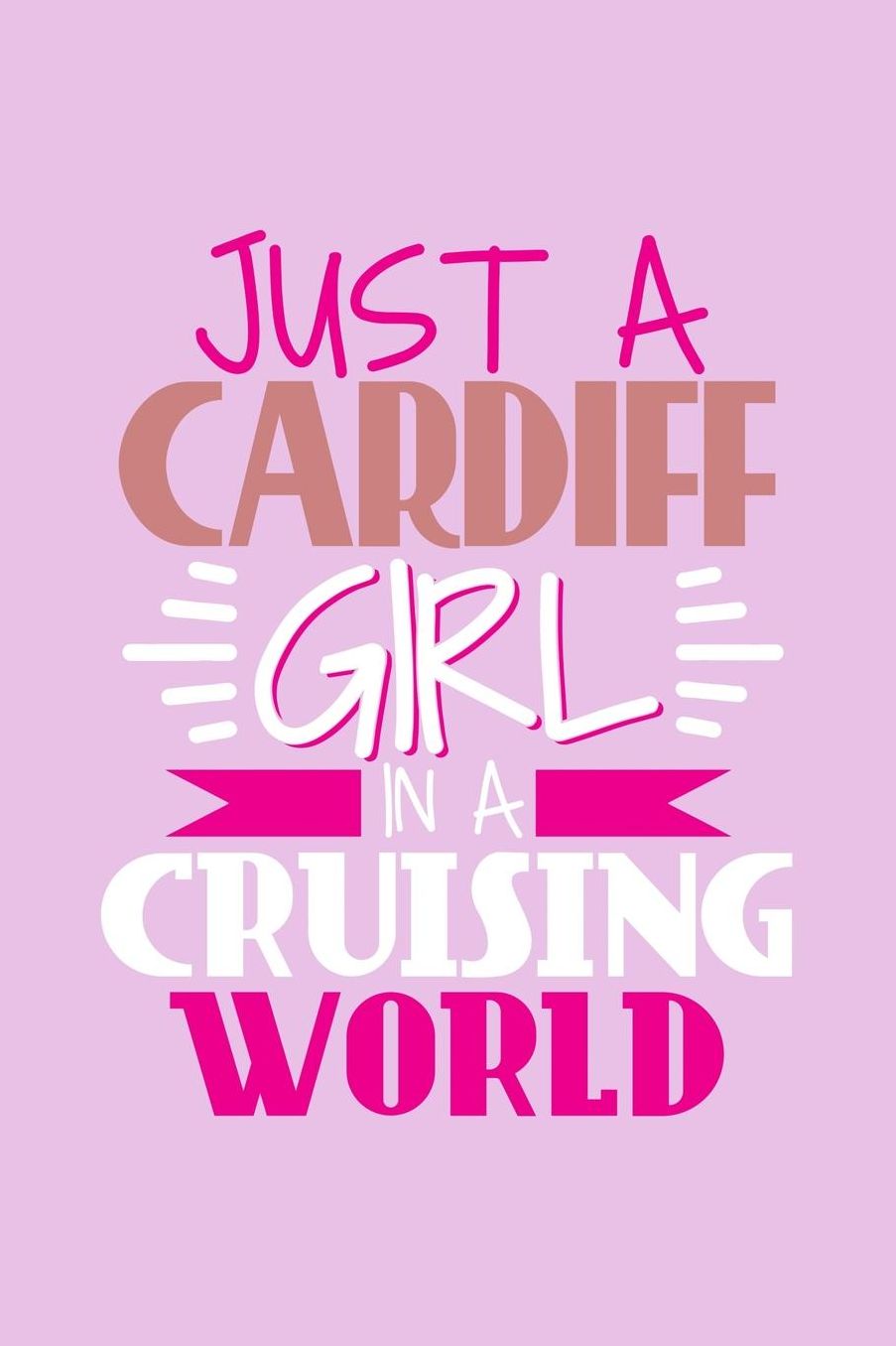 Just A Cardiff Girl In A Cruising World: 6x9 110 Dotted Blank Notebook Inspirational Journal Travel Note Pad Motivational Quote Collection Sketchbook