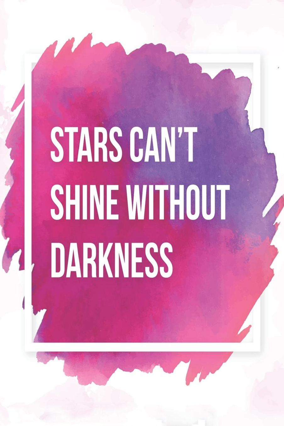 Stars Canï¿½t Shine Without Darkness: Un journal ï¿½ Borderline doublï¿½ de coeur 120 pages Donnez-vous de l'attention et de l'amour Avec beaucoup de place pour vos sentiments positifs, mais aussi nï¿½gatifs