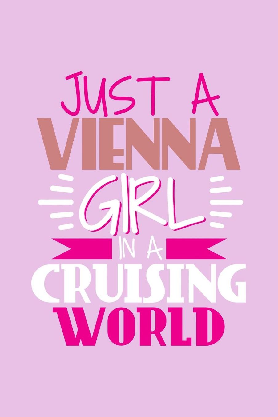 Just A Vienna Girl In A Cruising World: 6x9 110 Dotted Blank Notebook Inspirational Journal Travel Note Pad Motivational Quote Collection Sketchbook
