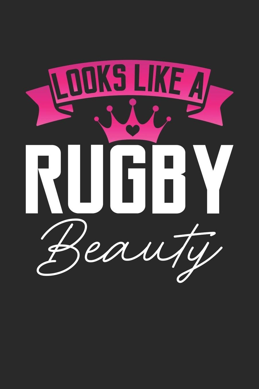 Looks Like a Rugby Beauty: 6x9 inches dotgrid notebook, 120 Pages, Composition Book and Journal, perfect gift idea for girls like your daughter, sister or girlfriend who loves Rugby
