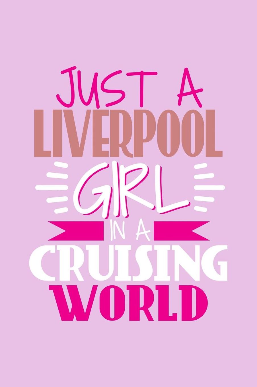 Just A Liverpool Girl In A Cruising World: 6x9 110 Dotted Blank Notebook Inspirational Journal Travel Note Pad Motivational Quote Collection Sketchbook