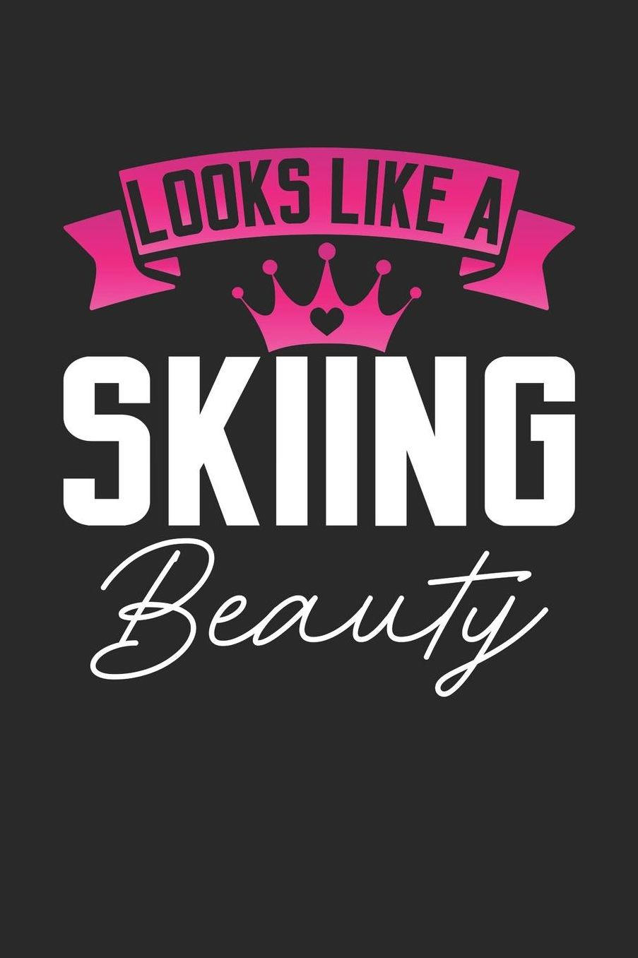 Looks Like a Skiing Beauty: 6x9 inches college ruled notebook, 120 Pages, Composition Book and Journal, perfect gift idea for girls like your daughter, sister or girlfriend who loves Skiing