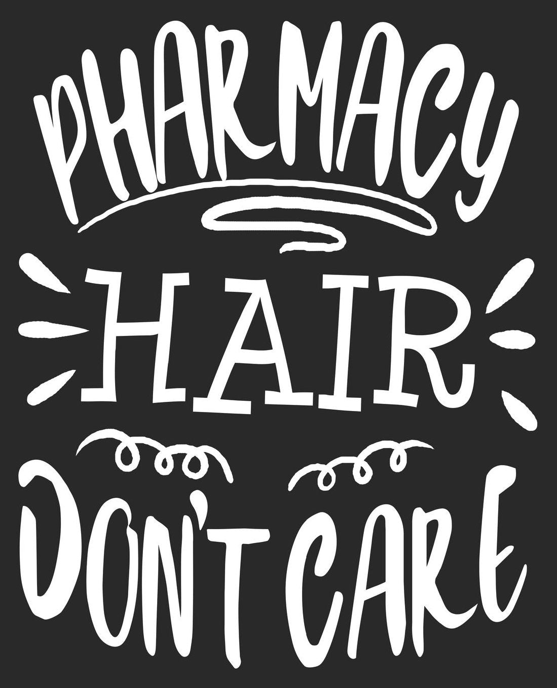 Pharmacy Hair Don't Care: Funny Pharmacist Pharmacy Tech Technician Composition Notebook 100 College Ruled Pages Journal Diary
