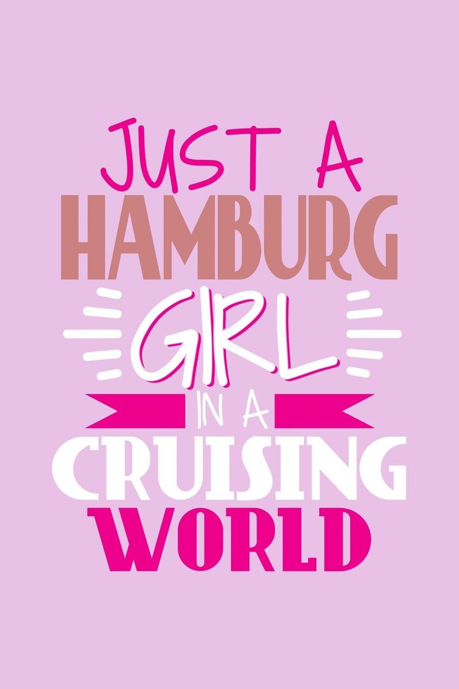Just A Hamburg Girl In A Cruising World: 6x9 110 Dotted Blank Notebook Inspirational Journal Travel Note Pad Motivational Quote Collection Sketchbook