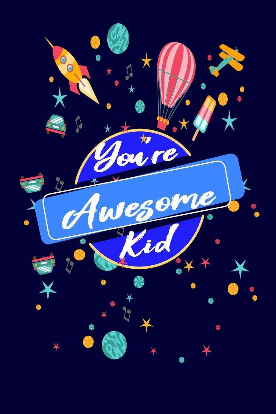 You're Awesome Kid: Diary of an Awesome Kid Diary With 120 Pages Journal For Children's