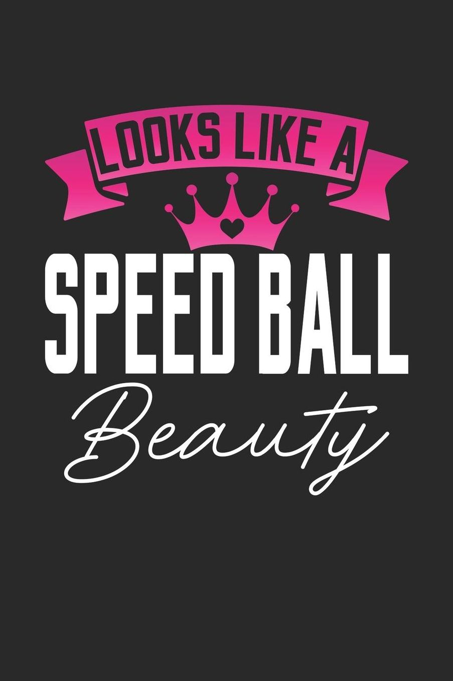 Looks Like a Speed Ball Beauty: 6x9 inches blank notebook, 120 Pages, Composition Book and Journal, perfect gift idea for girls like your daughter, sister or girlfriend who loves Speed Ball