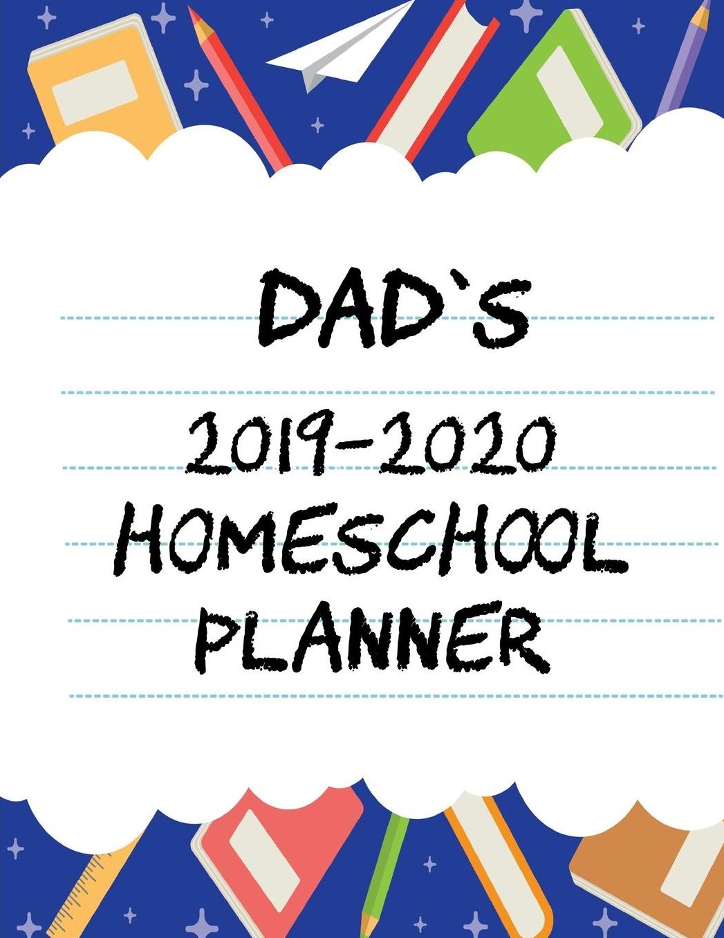Dad's 2019-2020 Homeschool Planner: With Help on Planning and Reporting to Your State