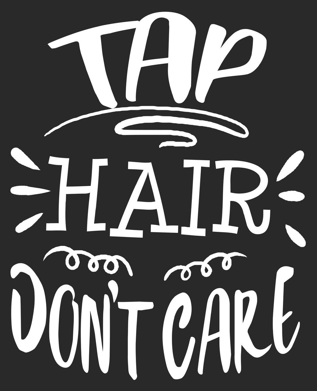 Tap Hair Don't Care: Dance Funny Dancer Dancing Girls Women Teens Composition Notebook 100 College Ruled Pages Journal Diary