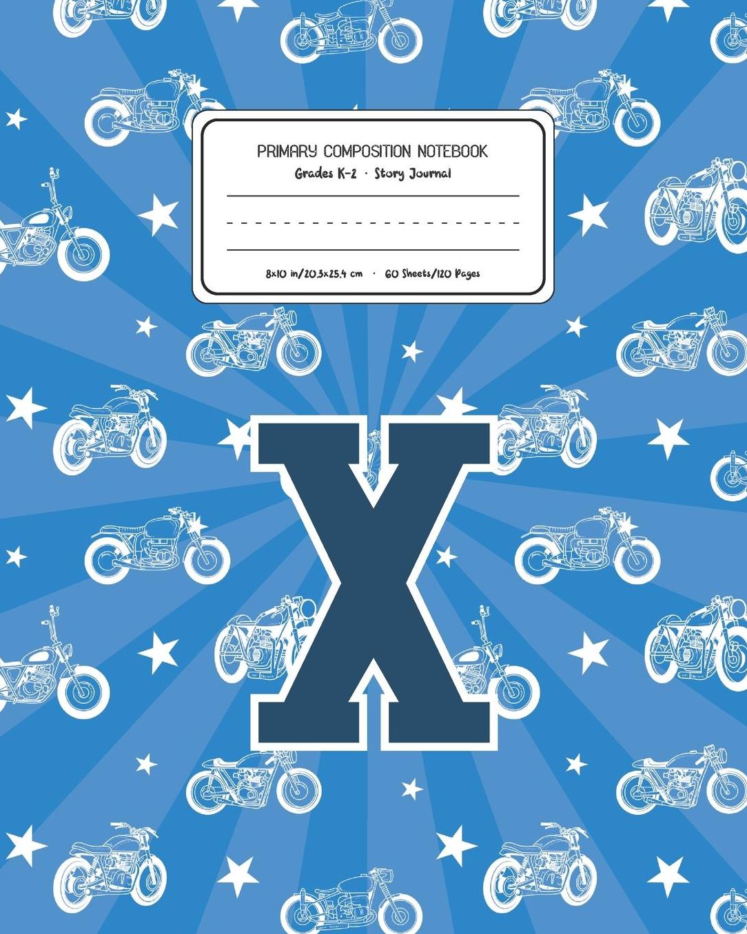 Primary Composition Notebook Grades K-2 Story Journal X: Motorcycles Pattern Primary Composition Book Letter X Personalized Lined Draw and Write Handwriting Paper Picture Space and Dashed Midline Notebook for Boys Exercise Book for Kids Back to School Pre