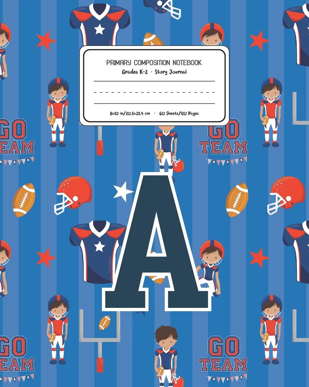Primary Composition Notebook Grades K-2 Story Journal A: Football Pattern Primary Composition Book Letter A Personalized Lined Draw and Write Handwriting Paper Picture Space and Dashed Midline Notebook for Boys Exercise Book for Kids Back to School Presch