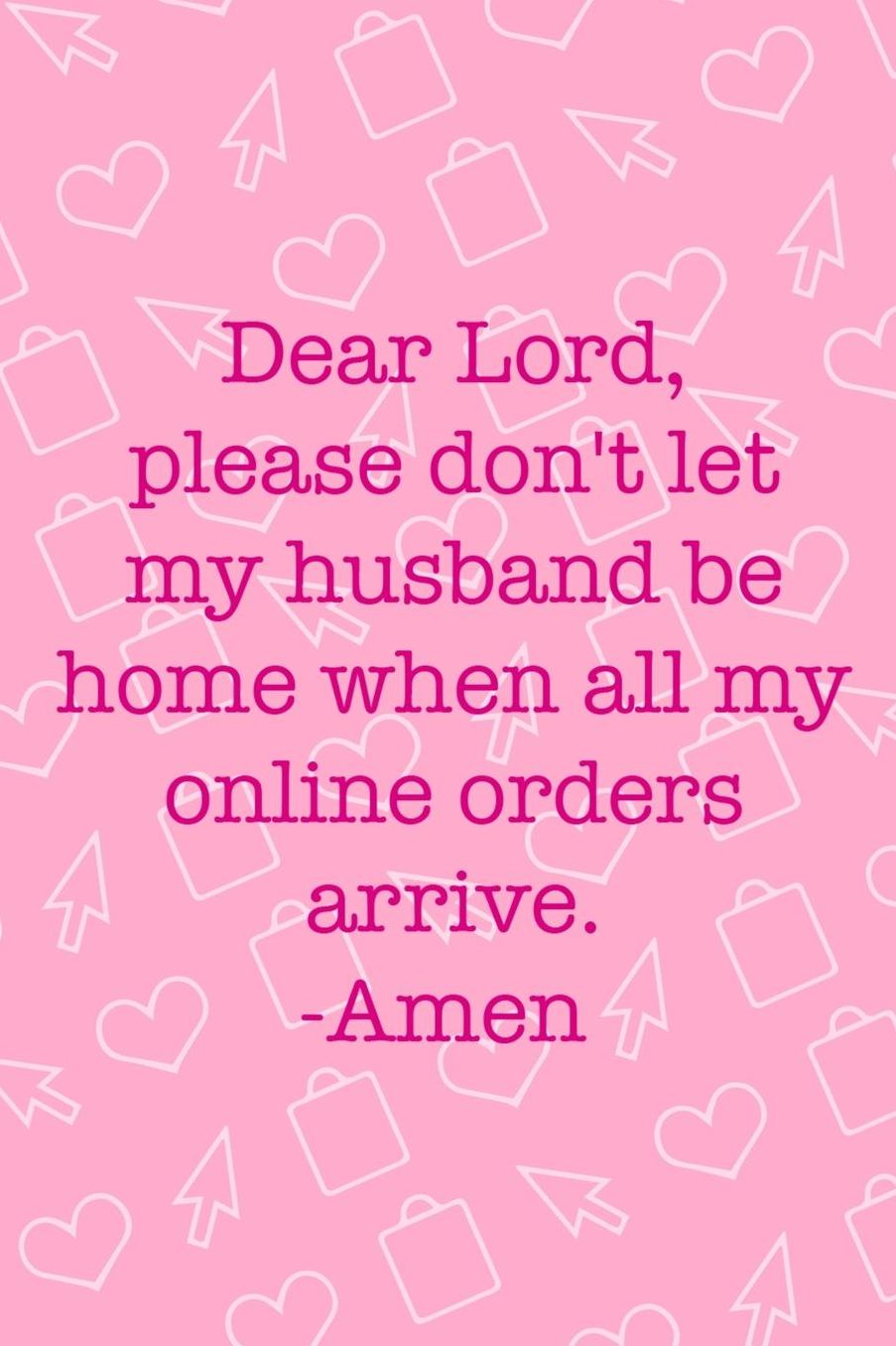 Dear Lord, Please Don't Let My Husband Be Home When All My Online Orders Arrive. Amen: Blank Lined Notebook ( Shopping Online ) Pink
